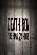 Watch Death Row The Final 24 Hours Megashare9