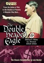 Watch The Double-Headed Eagle: Hitler's Rise to Power 19... Megashare9