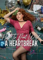 Watch How to Deal with a Heartbreak Megashare9