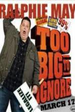 Watch Ralphie May: Too Big to Ignore Megashare9