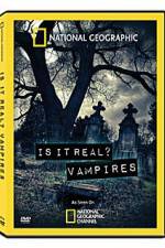 Watch National Geographic: Is It Real? Vampires Megashare9