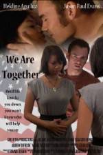 Watch We Are Together Megashare9