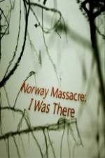 Watch Norway Massacre I Was There Megashare9