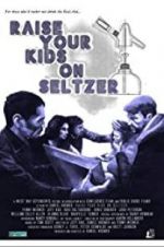 Watch Raise Your Kids on Seltzer Megashare9