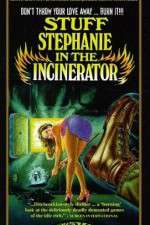 Watch Stuff Stephanie in the Incinerator Megashare9