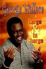 Watch George Wallace: Large and in Charge Megashare9