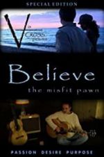 Watch Believe: The Misfit Pawn Megashare9