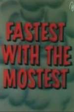 Watch Fastest with the Mostest Megashare9