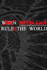 Watch When Metallica Ruled the World Megashare9