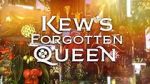 Watch Kew\'s Forgotten Queen Megashare9