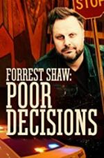 Watch Forrest Shaw: Poor Decisions Megashare9