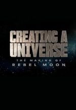 Watch Creating a Universe: The Making of Rebel Moon (Short 2024) Megashare9