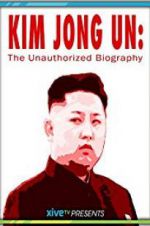 Watch Kim Jong Un: The Unauthorized Biography Megashare9