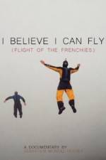 Watch I Believe I Can Fly: Flight of the Frenchies Megashare9