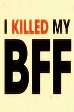 Watch I Killed My BFF Megashare9