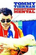 Watch Tommy Tiernan: Something Mental Megashare9