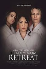 Watch Deadly Mom Retreat Megashare9