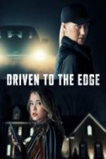 Watch Driven to the Edge Megashare9