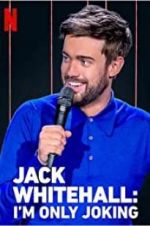 Watch Jack Whitehall: I\'m Only Joking Megashare9