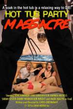 Watch Hot Tub Party Massacre Megashare9