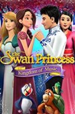 Watch The Swan Princess: Kingdom of Music Megashare9