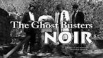 Watch The Ghost Busters: Noir Megashare9