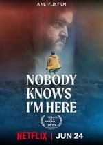 Watch Nobody Knows I\'m Here Megashare9