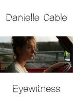 Watch Danielle Cable: Eyewitness Megashare9