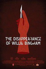 Watch The Disappearance of Willie Bingham Megashare9