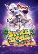 Watch Space Dogs: Tropical Adventure Megashare9