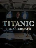 Watch Titanic: The Aftermath Megashare9