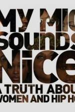 Watch My Mic Sounds Nice The Truth About Women in Hip Hop Megashare9