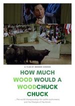 Watch How Much Wood Would a Woodchuck Chuck... Megashare9