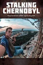 Watch Stalking Chernobyl: Exploration After Apocalypse Megashare9