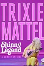 Watch Trixie Mattel: Skinny Legend Megashare9