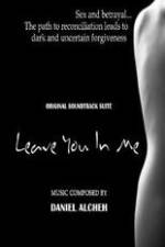 Watch Leave You in Me Megashare9