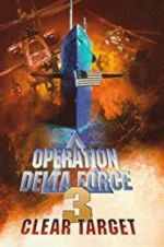 Watch Operation Delta Force 3: Clear Target Megashare9