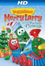 Watch VeggieTales: Merry Larry and the True Light of Christmas Megashare9