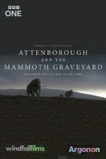 Watch Attenborough and the Mammoth Graveyard (TV Special 2021) Megashare9