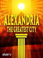 Watch Alexandria: The Greatest City Megashare9