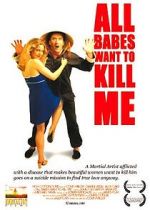 Watch All Babes Want to Kill Me Megashare9