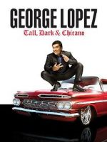 Watch George Lopez: Tall, Dark & Chicano Megashare9