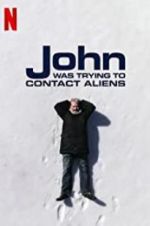 Watch John Was Trying to Contact Aliens Megashare9