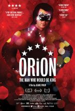 Watch Orion: The Man Who Would Be King Megashare9