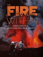 Watch The Fire Within: A Requiem for Katia and Maurice Krafft Megashare9