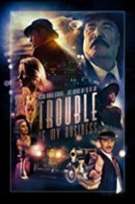 Watch Trouble Is My Business Megashare9