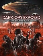 Watch Dark Ops Exposed: ET Bases, Bioweapons and Mutants Megashare9