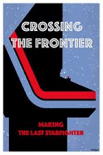 Watch Crossing the Frontier: Making \'The Last Starfighter\' Megashare9