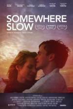 Watch Somewhere Slow Megashare9