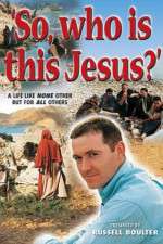 Watch So, Who Is This Jesus? Megashare9